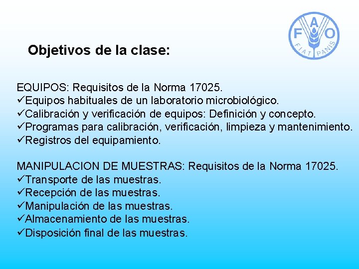Objetivos de la clase: EQUIPOS: Requisitos de la Norma 17025. üEquipos habituales de un