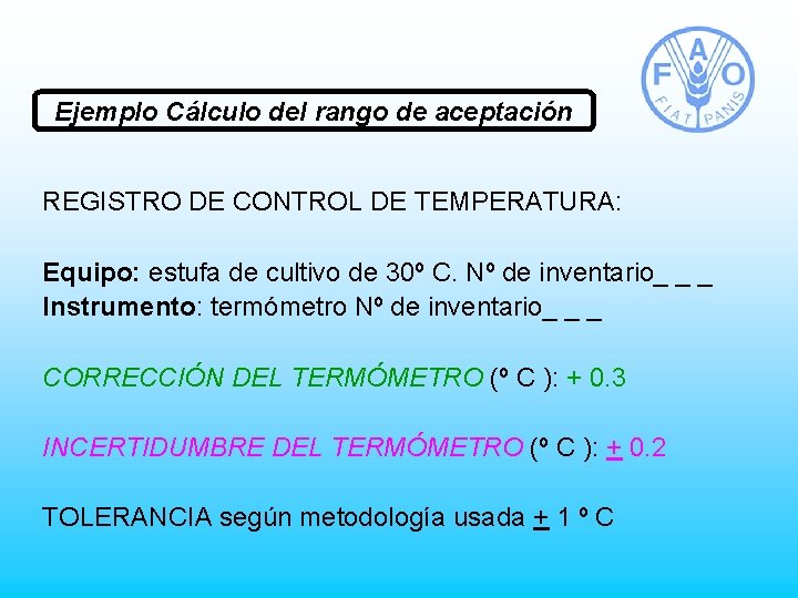 Ejemplo Cálculo del rango de aceptación REGISTRO DE CONTROL DE TEMPERATURA: Equipo: estufa de