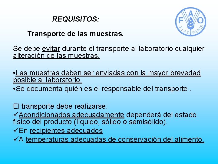 REQUISITOS: Transporte de las muestras. Se debe evitar durante el transporte al laboratorio cualquier