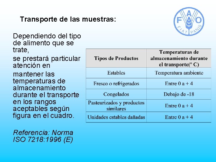 Transporte de las muestras: Dependiendo del tipo de alimento que se trate, se prestará