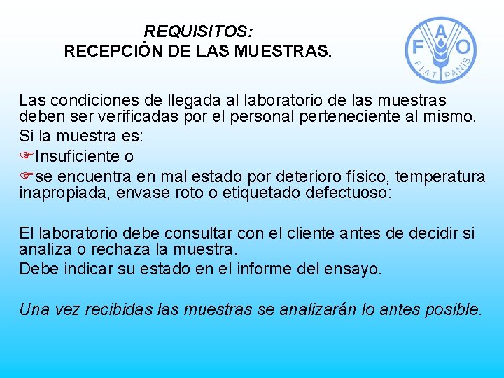 REQUISITOS: RECEPCIÓN DE LAS MUESTRAS. Las condiciones de llegada al laboratorio de las muestras