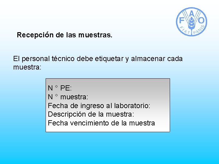 Recepción de las muestras. El personal técnico debe etiquetar y almacenar cada muestra: N