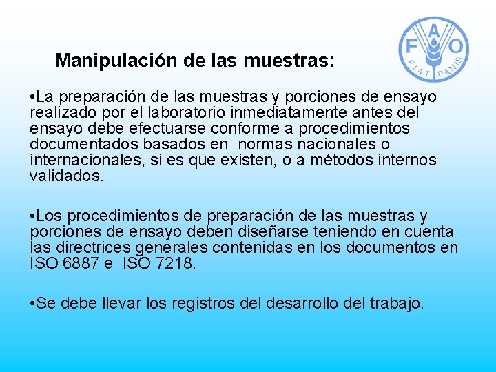 Manipulación de las muestras: • La preparación de las muestras y porciones de ensayo