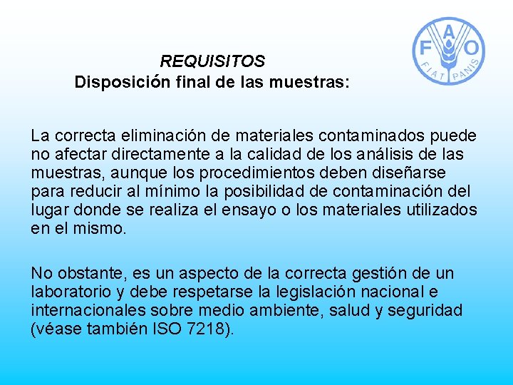 REQUISITOS Disposición final de las muestras: La correcta eliminación de materiales contaminados puede no
