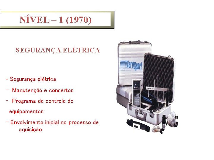 NÍVEL – 1 (1970) SEGURANÇA ELÉTRICA - Segurança elétrica - Manutenção e consertos -