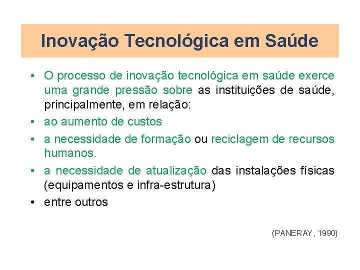 Inovação Tecnológica em Saúde • O processo de inovação tecnológica em saúde exerce uma