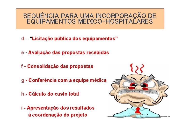 SEQUÊNCIA PARA UMA INCORPORAÇÃO DE EQUIPAMENTOS MÉDICO-HOSPITALARES d – “Licitação pública dos equipamentos” e