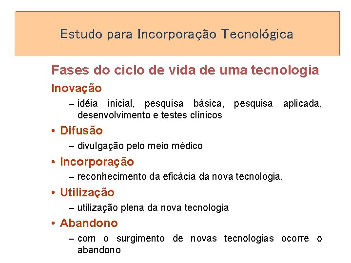 Estudo para Incorporação Tecnológica Fases do ciclo de vida de uma tecnologia Inovação –