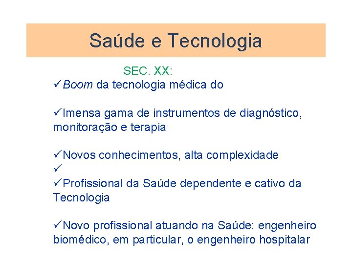 Saúde e Tecnologia SEC. XX: üBoom da tecnologia médica do üImensa gama de instrumentos