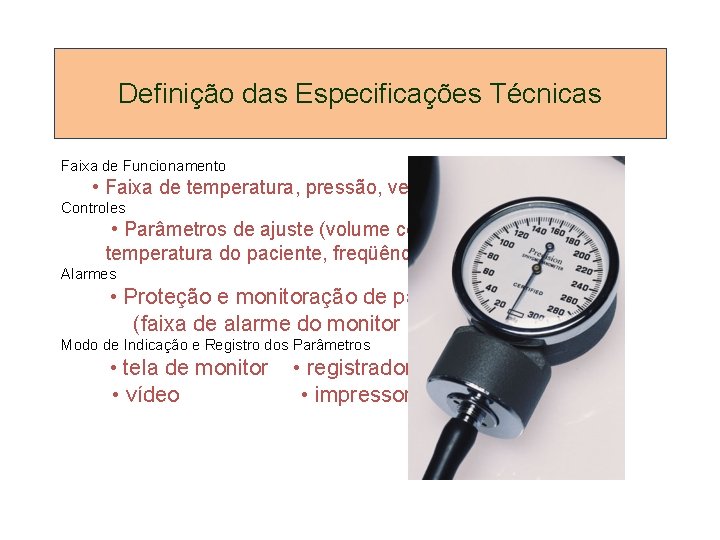 Definição das Especificações Técnicas Faixa de Funcionamento • Faixa de temperatura, pressão, velocidade, etc.