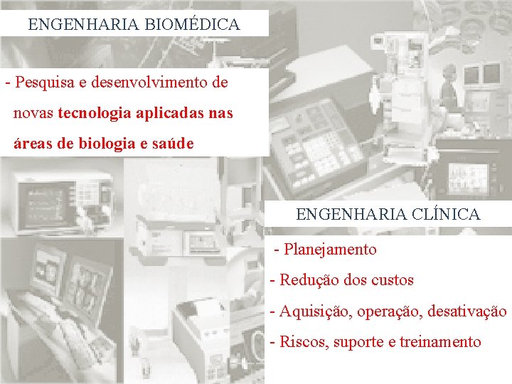 ENGENHARIA BIOMÉDICA - Pesquisa e desenvolvimento de novas tecnologia aplicadas nas áreas de biologia