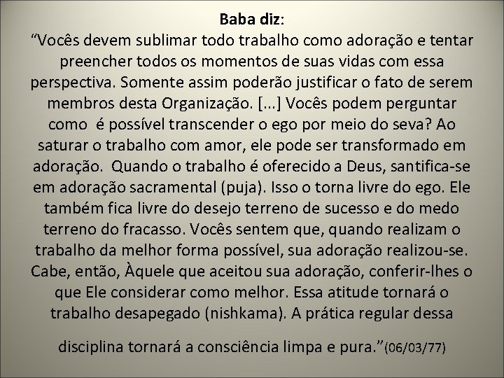 Baba diz: “Vocês devem sublimar todo trabalho como adoração e tentar preencher todos os