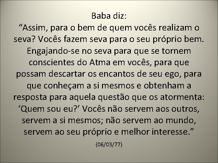 Baba diz: “Assim, para o bem de quem vocês realizam o seva? Vocês fazem