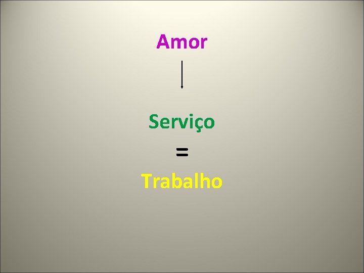 Amor Serviço = Trabalho 