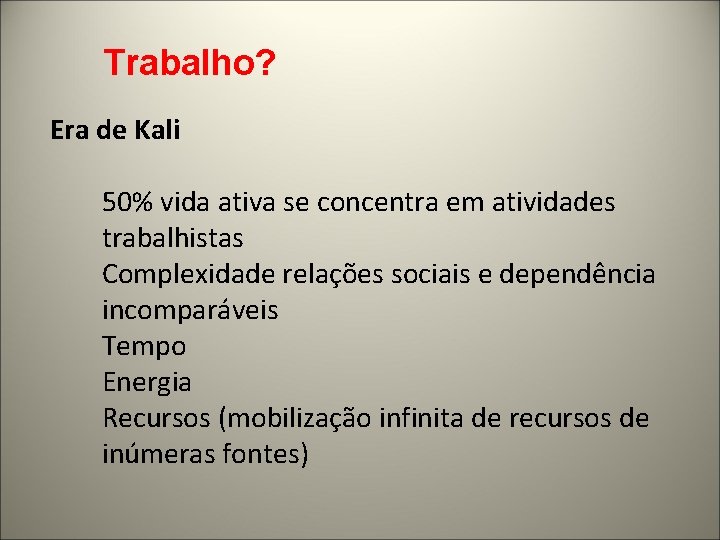 Trabalho? Era de Kali 50% vida ativa se concentra em atividades trabalhistas Complexidade relações