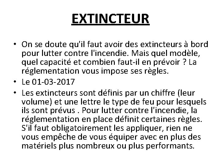 EXTINCTEUR • On se doute qu'il faut avoir des extincteurs à bord pour lutter