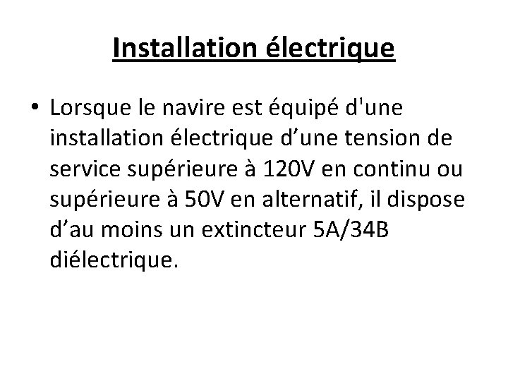 Installation électrique • Lorsque le navire est équipé d'une installation électrique d’une tension de