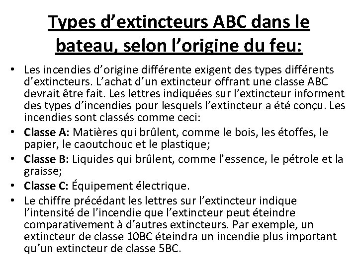 Types d’extincteurs ABC dans le bateau, selon l’origine du feu: • Les incendies d’origine