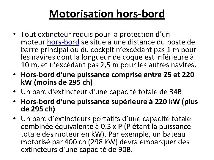 Motorisation hors-bord • Tout extincteur requis pour la protection d’un moteur hors-bord se situe