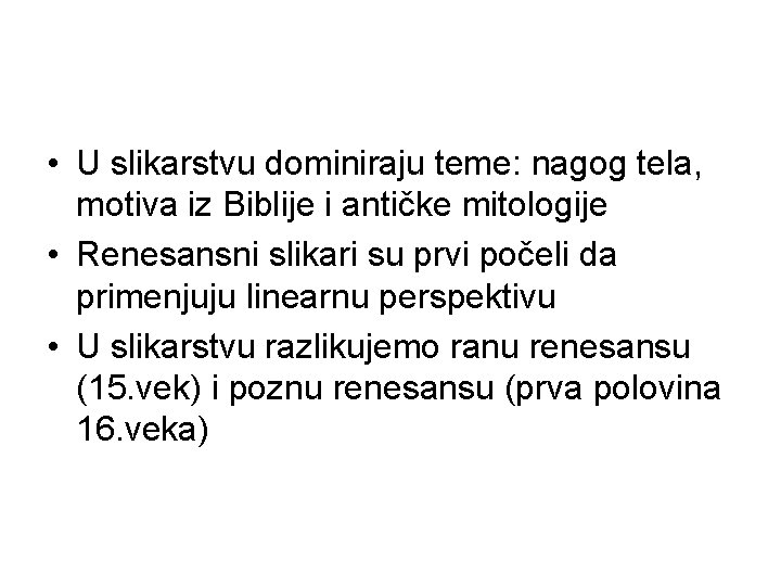  • U slikarstvu dominiraju teme: nagog tela, motiva iz Biblije i antičke mitologije