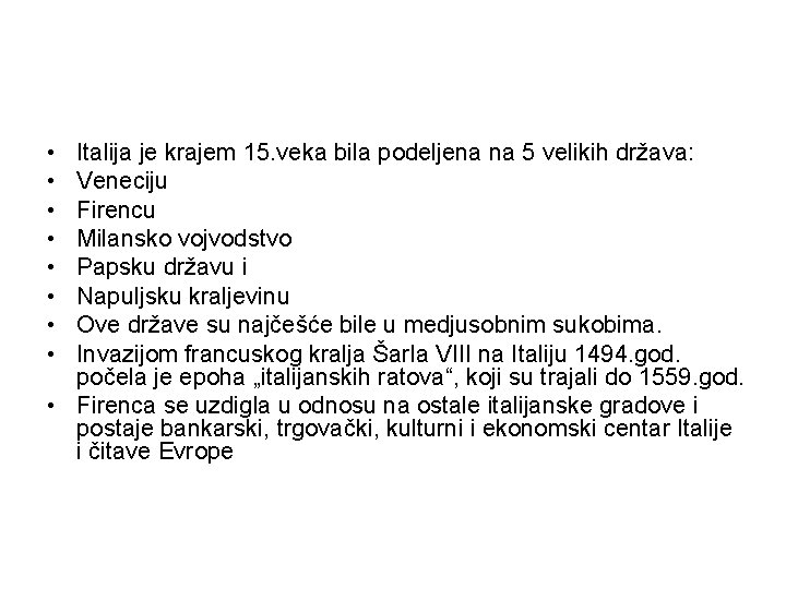  • • Italija je krajem 15. veka bila podeljena na 5 velikih država: