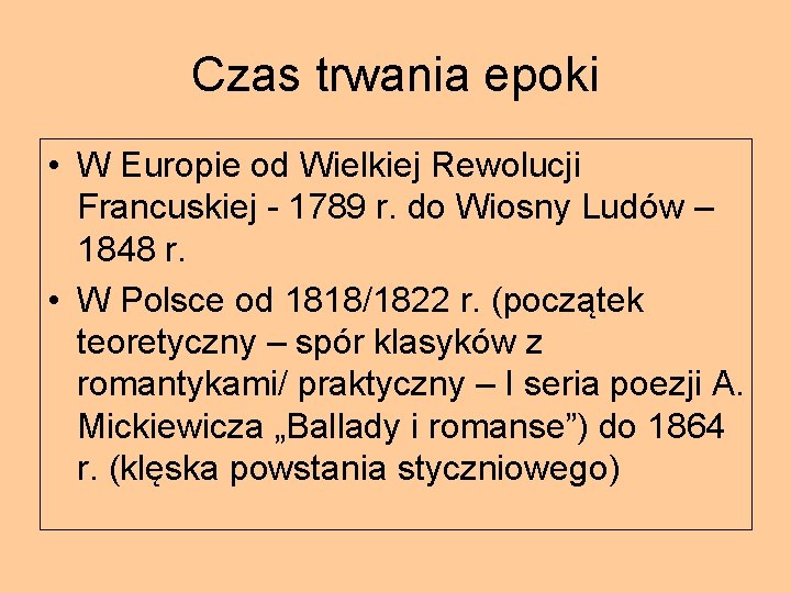 Czas trwania epoki • W Europie od Wielkiej Rewolucji Francuskiej - 1789 r. do