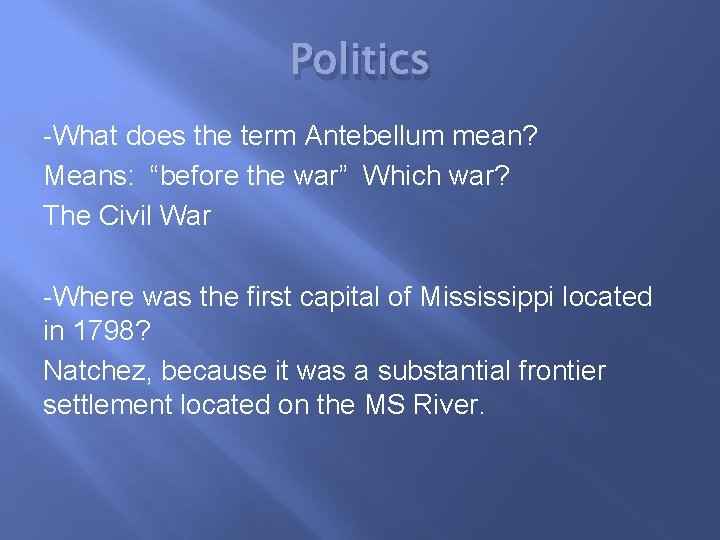 Politics -What does the term Antebellum mean? Means: “before the war” Which war? The