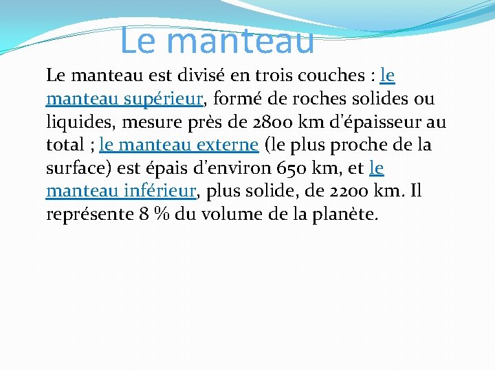 Le manteau est divisé en trois couches : le manteau supérieur, formé de roches