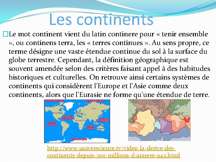 Les continents �Le mot continent vient du latin continere pour « tenir ensemble »