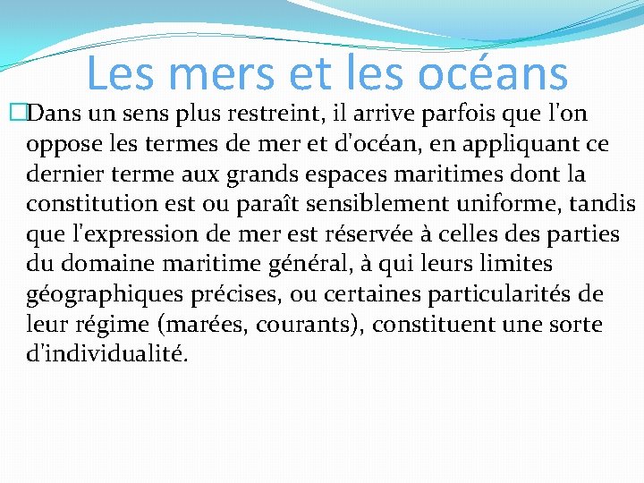 Les mers et les océans �Dans un sens plus restreint, il arrive parfois que