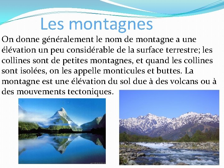 Les montagnes On donne généralement le nom de montagne a une élévation un peu