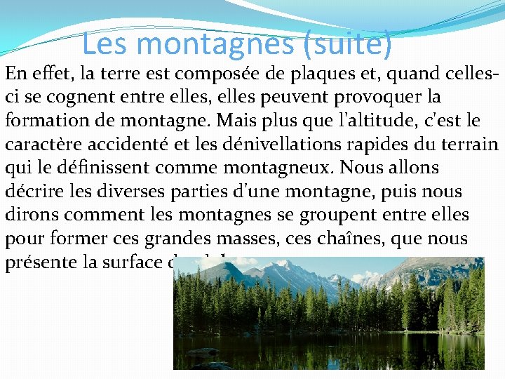 Les montagnes (suite) En effet, la terre est composée de plaques et, quand cellesci