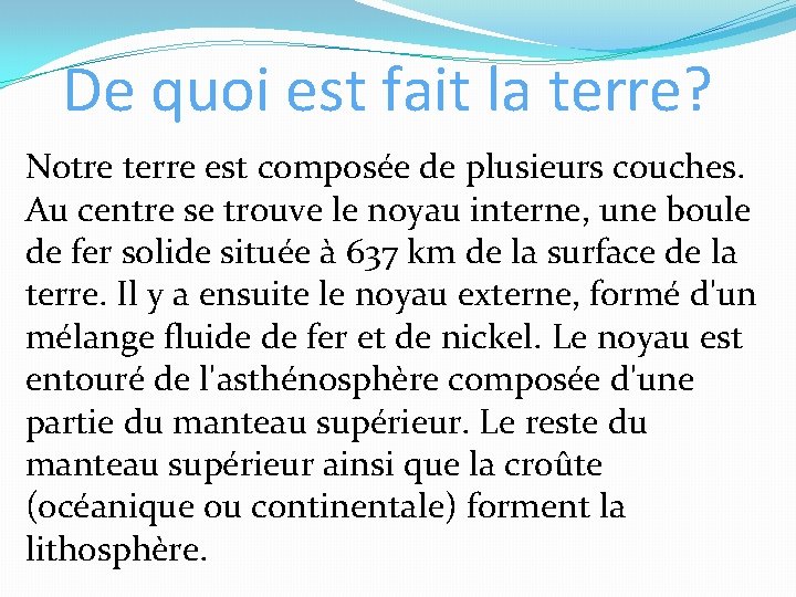 De quoi est fait la terre? Notre terre est composée de plusieurs couches. Au