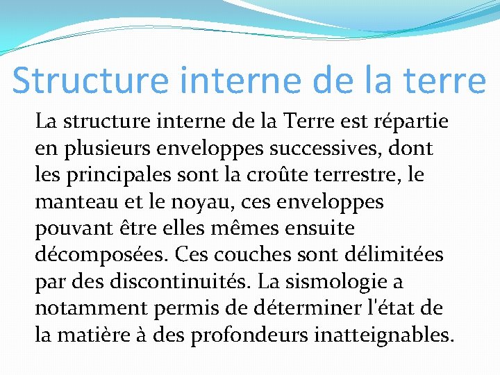 Structure interne de la terre La structure interne de la Terre est répartie en