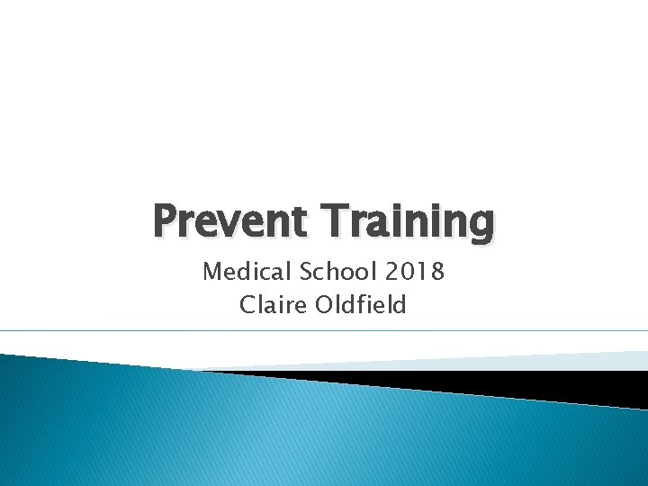 Prevent Training Medical School 2018 Claire Oldfield What