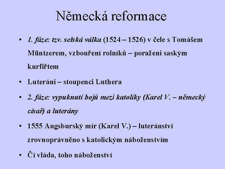 Německá reformace • 1. fáze: tzv. selská válka (1524 – 1526) v čele s