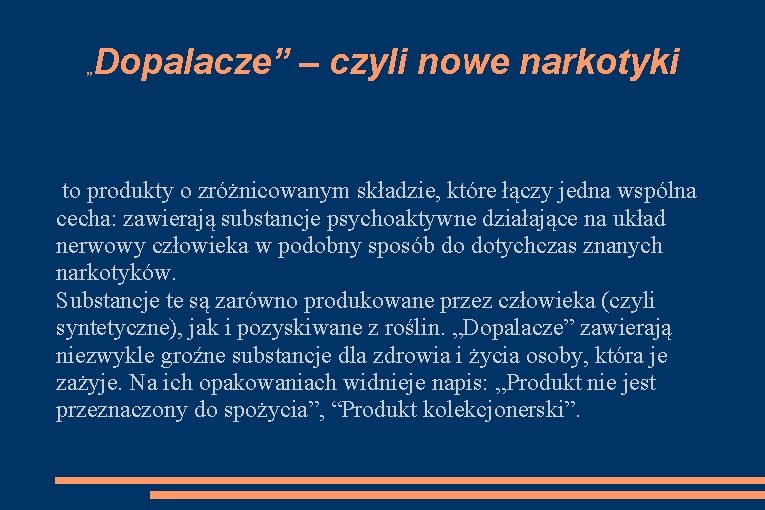 Dopalacze” – czyli nowe narkotyki „ to produkty o zróżnicowanym składzie, które łączy jedna