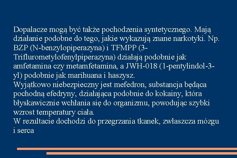 Dopalacze mogą być także pochodzenia syntetycznego. Mają działanie podobne do tego, jakie wykazują znane