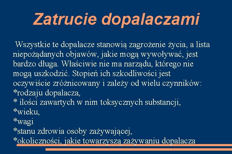 Zatrucie dopalaczami Wszystkie te dopalacze stanowią zagrożenie życia, a lista niepożądanych objawów, jakie mogą