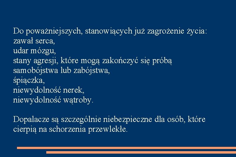 Do poważniejszych, stanowiących już zagrożenie życia: zawał serca, udar mózgu, stany agresji, które mogą