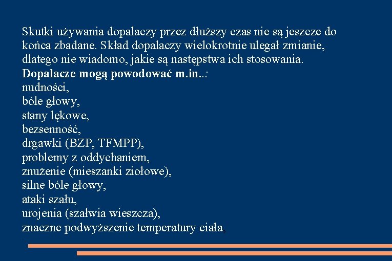 Skutki używania dopalaczy przez dłuższy czas nie są jeszcze do końca zbadane. Skład dopalaczy