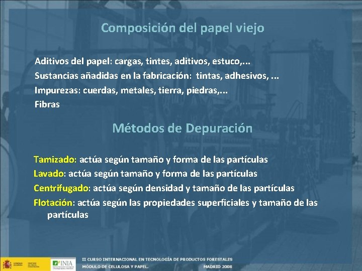 Composición del papel viejo Aditivos del papel: cargas, tintes, aditivos, estuco, . . .