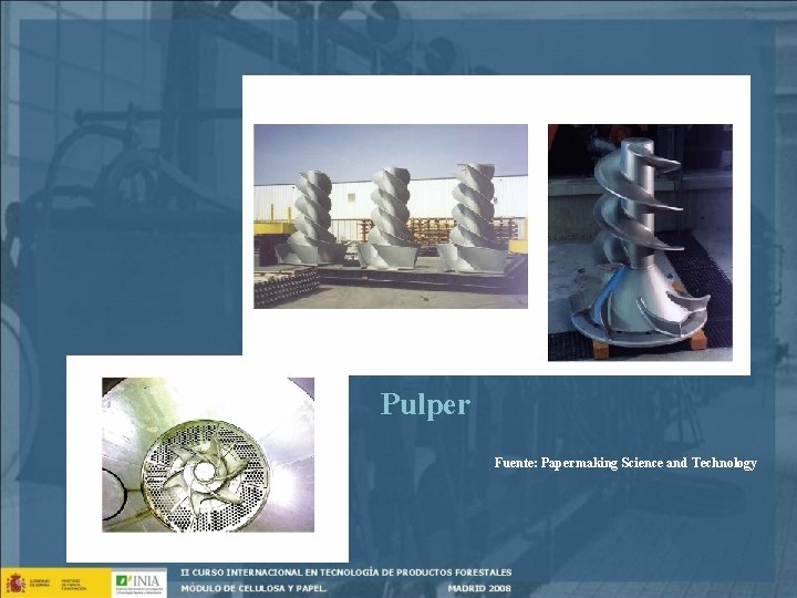 Pulper Fuente: Papermaking Science and Technology 