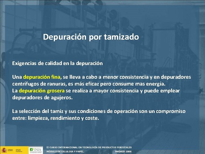 Depuración por tamizado Exigencias de calidad en la depuración Una depuración fina, se lleva