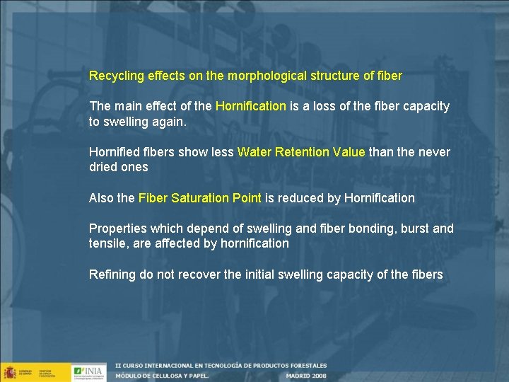 Recycling effects on the morphological structure of fiber The main effect of the Hornification