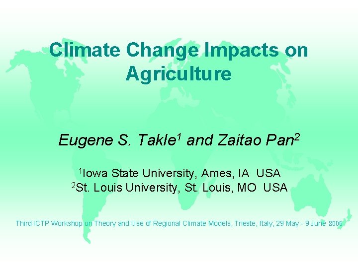 Climate Change Impacts on Agriculture Eugene S. Takle 1 and Zaitao Pan 2 1