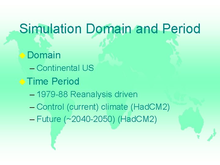 Simulation Domain and Period Domain – Continental US Time Period – 1979 -88 Reanalysis