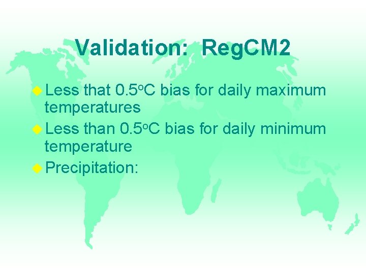 Validation: Reg. CM 2 Less that 0. 5 o. C bias for daily maximum