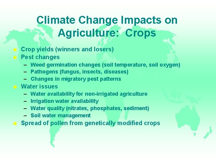 Climate Change Impacts on Agriculture: Crops Crop yields (winners and losers) Pest changes –