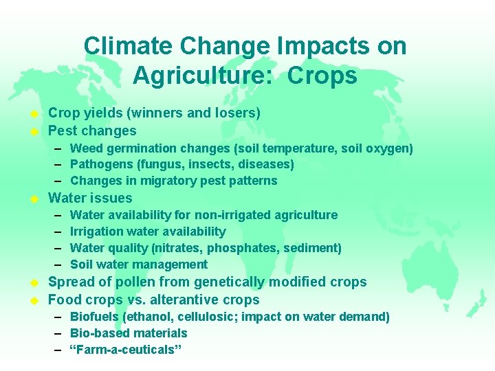 Climate Change Impacts on Agriculture: Crops Crop yields (winners and losers) Pest changes –